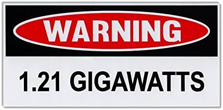 Çılgın Yenilik Adam Komik Uyarı Tampon Çıkartması-1.21 Gigawatt - Geleceğe Dönüş-Delorean-6 x 3 Çıkartması